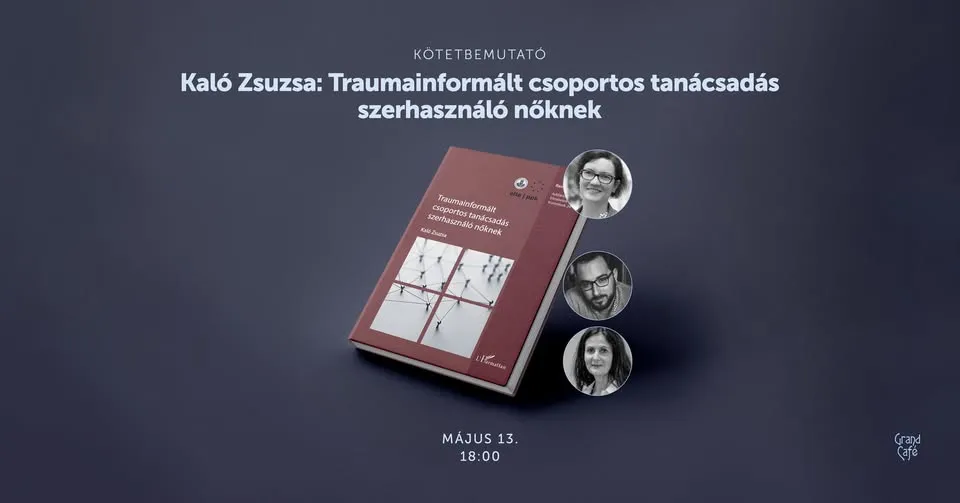 Kötetbemutató – Kaló Zsuzsa: Traumainformált csoportos tanácsadás  szerhasználó nőknek